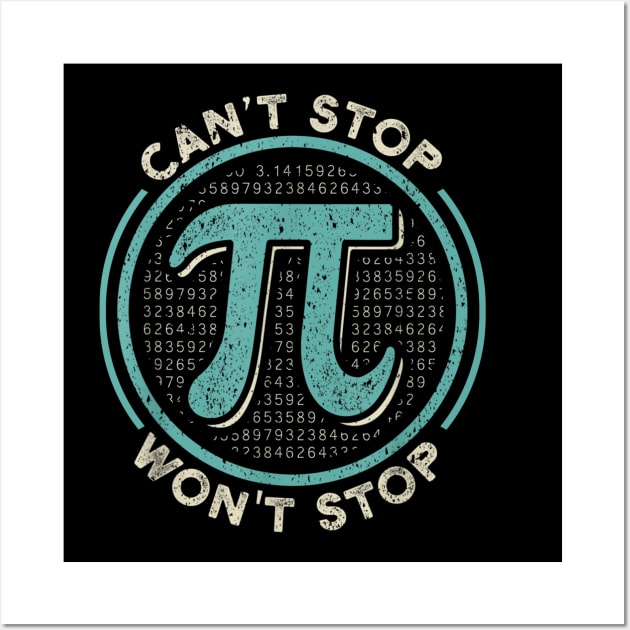 Can't Stop Pi Won't Stop Math Pi Day Funny Maths Club Gift Wall Art by johnii1422